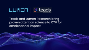 Teads and Lumen Research bring proven attention science to CTV for omnichannel impact